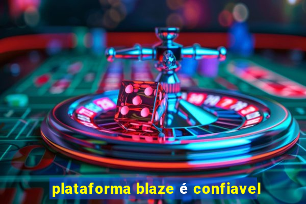 plataforma blaze é confiavel