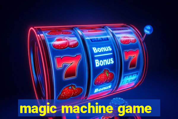 magic machine game