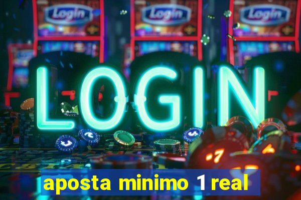 aposta minimo 1 real