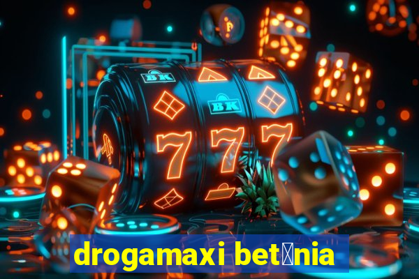 drogamaxi bet芒nia