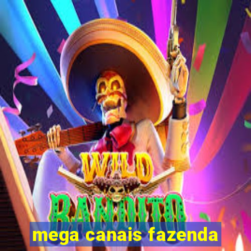 mega canais fazenda