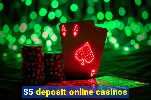 $5 deposit online casinos