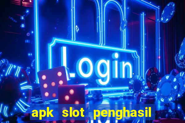 apk slot penghasil saldo dana