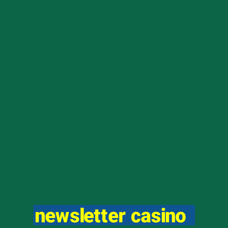 newsletter casino