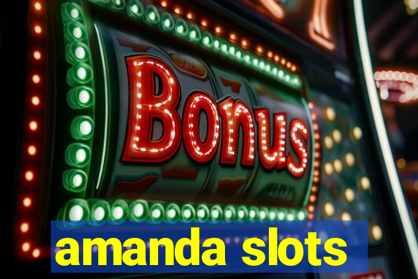 amanda slots