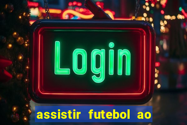 assistir futebol ao vivo sem travar