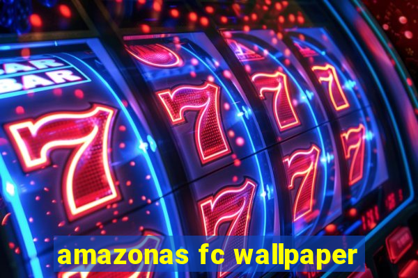 amazonas fc wallpaper