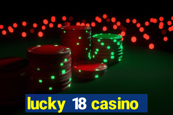 lucky 18 casino