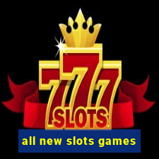 all new slots games