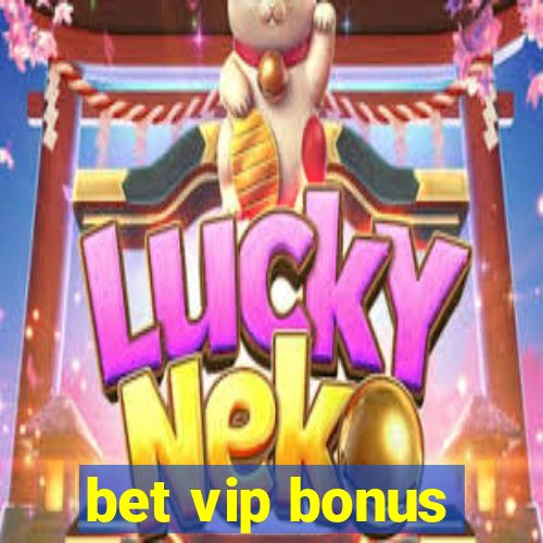 bet vip bonus