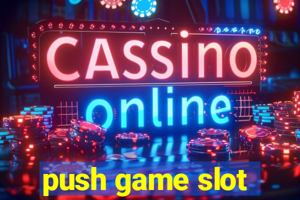 push game slot