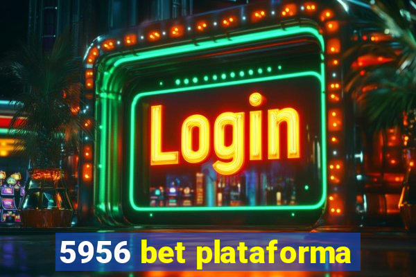 5956 bet plataforma