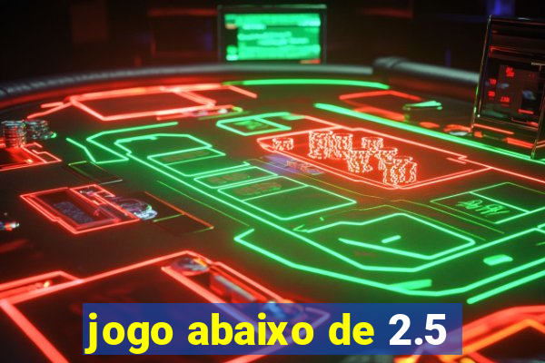 jogo abaixo de 2.5