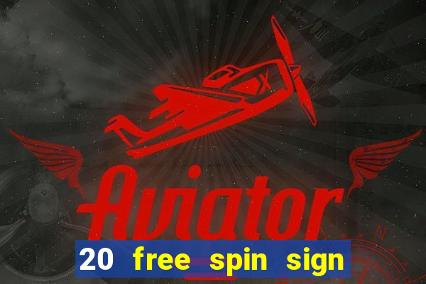 20 free spin sign up casino