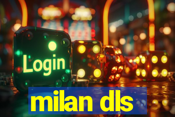 milan dls