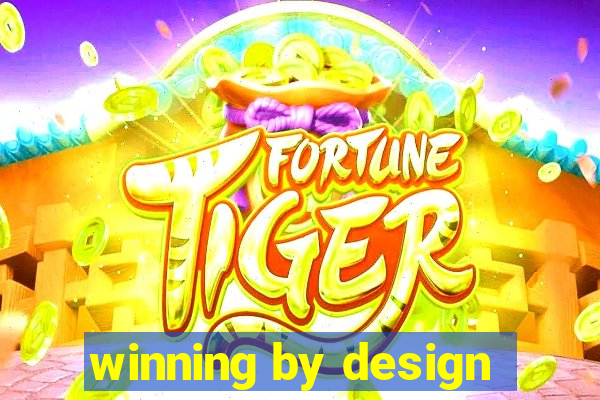 winning by design