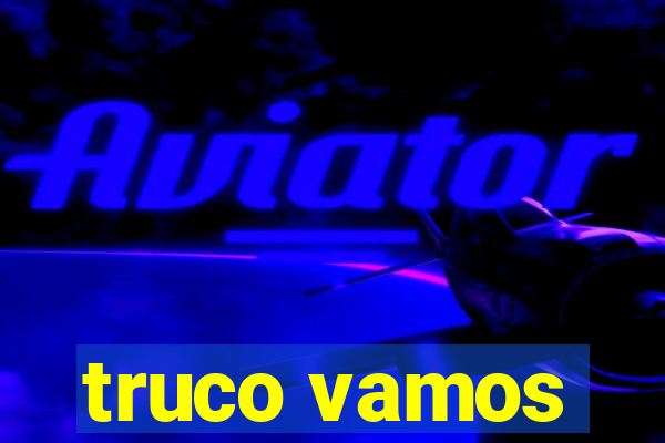 truco vamos