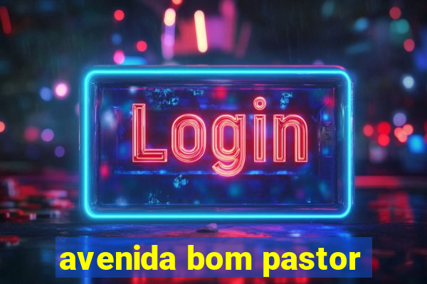 avenida bom pastor