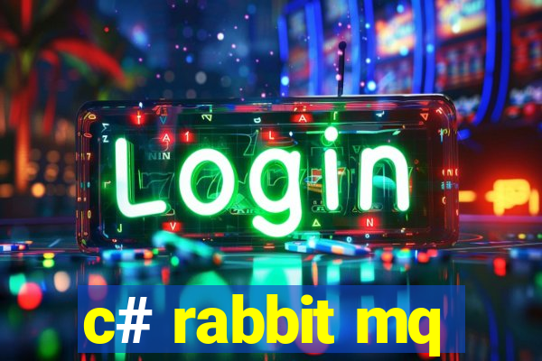 c# rabbit mq