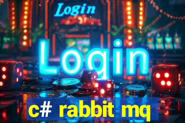 c# rabbit mq