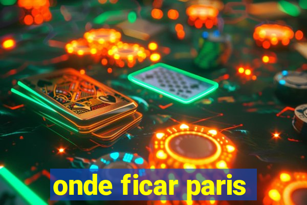 onde ficar paris