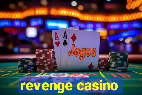 revenge casino