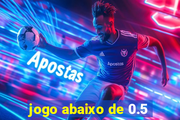 jogo abaixo de 0.5