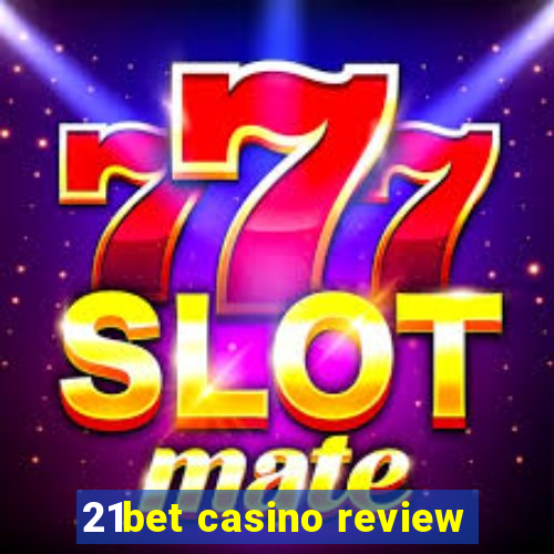 21bet casino review