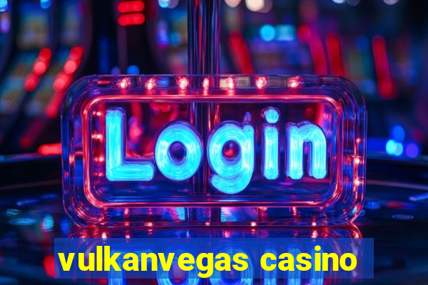 vulkanvegas casino