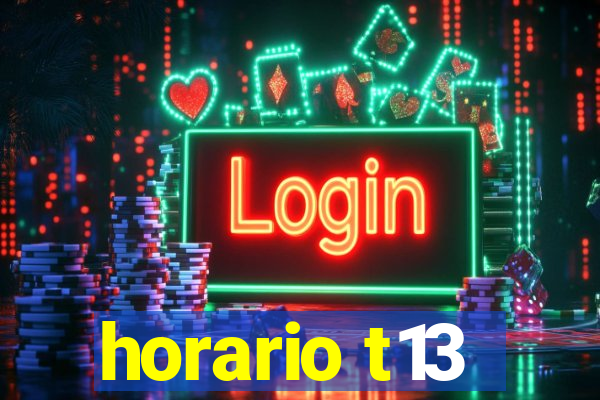 horario t13