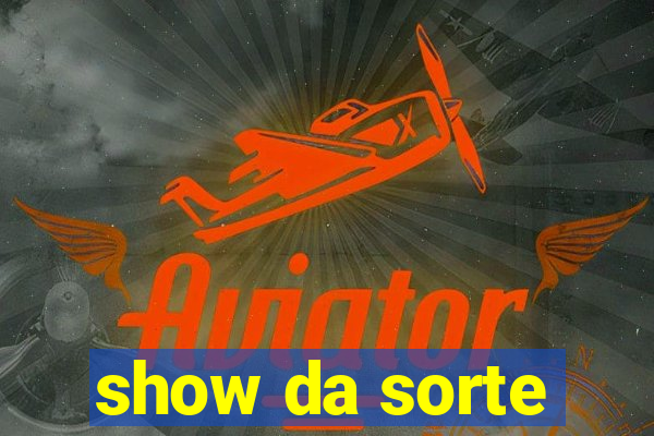 show da sorte