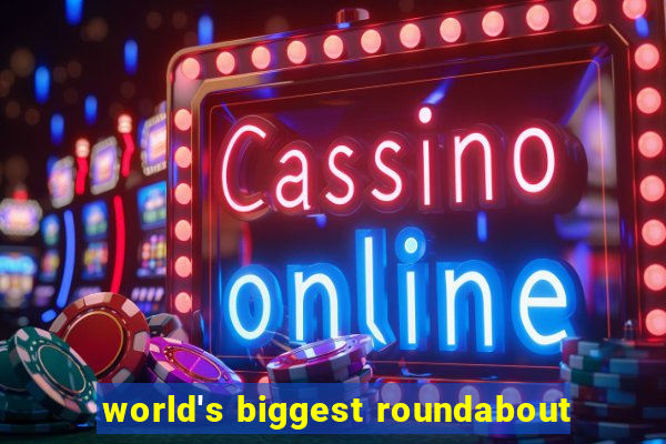 world's biggest roundabout