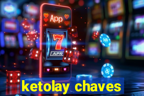 ketolay chaves