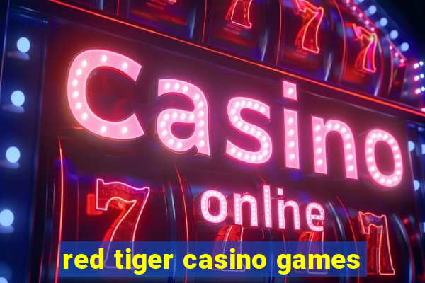 red tiger casino games