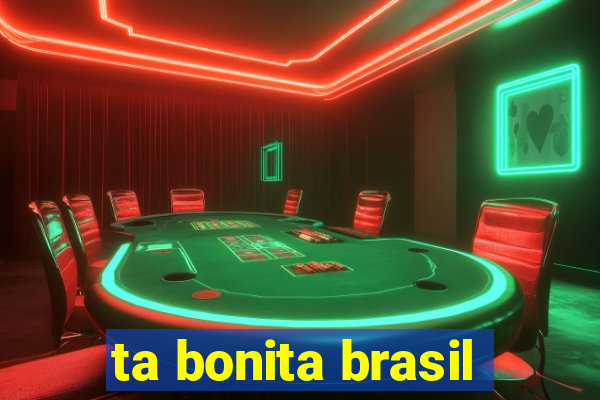 ta bonita brasil