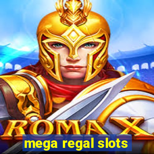 mega regal slots