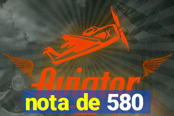 nota de 580