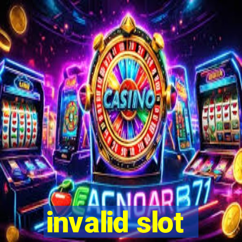 invalid slot