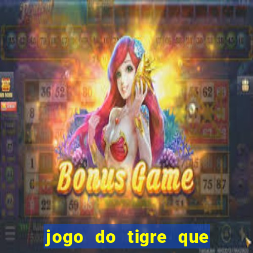 jogo do tigre que paga de verdade