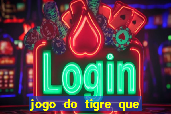 jogo do tigre que paga de verdade