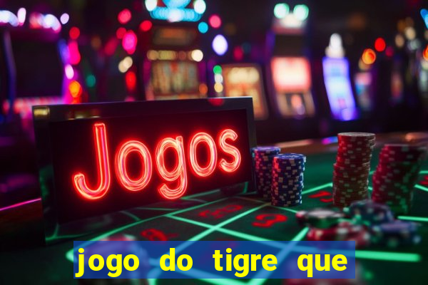 jogo do tigre que paga de verdade