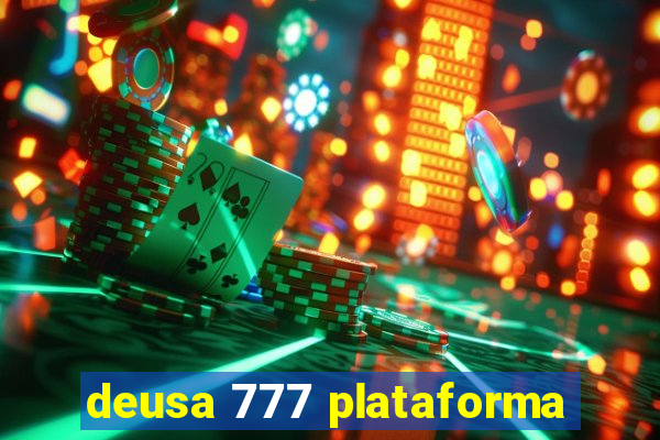 deusa 777 plataforma