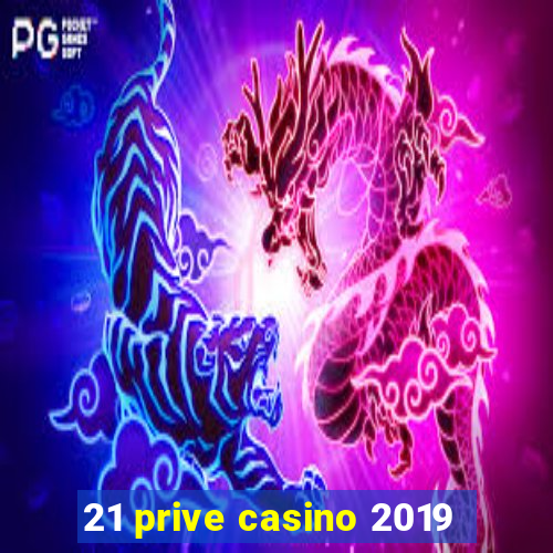 21 prive casino 2019