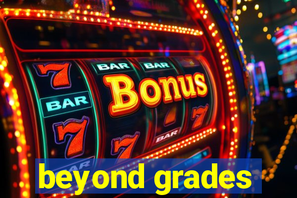 beyond grades