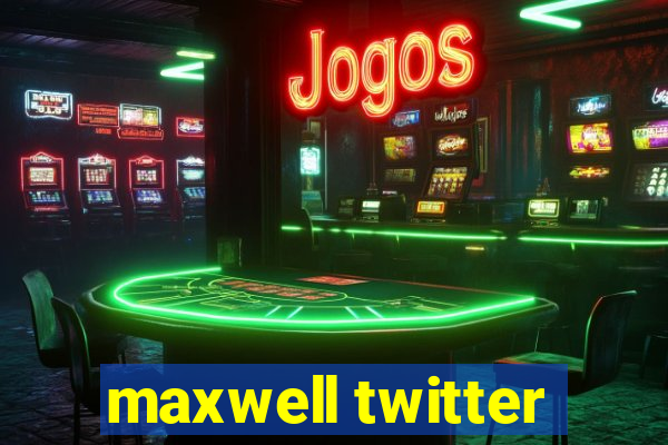 maxwell twitter