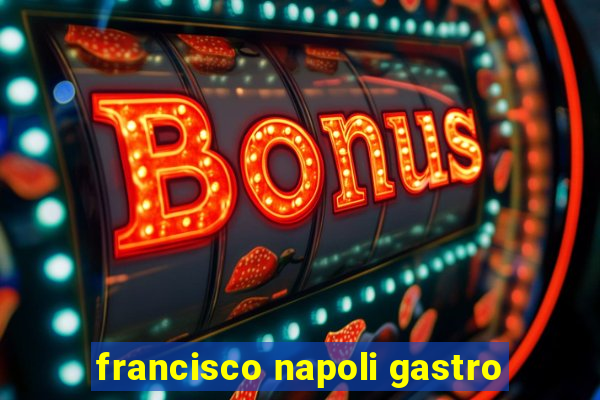 francisco napoli gastro