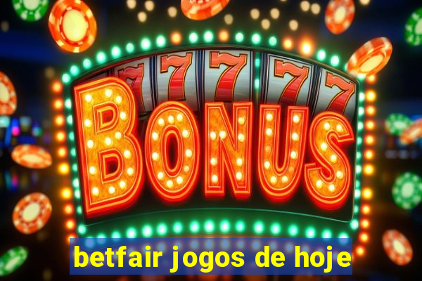 betfair jogos de hoje