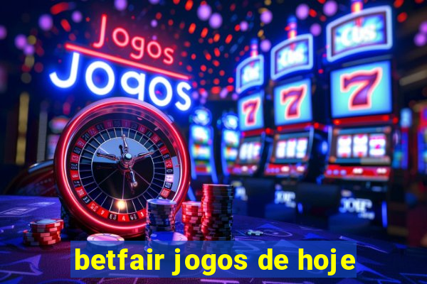 betfair jogos de hoje