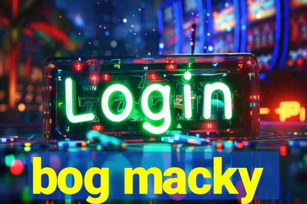 bog macky