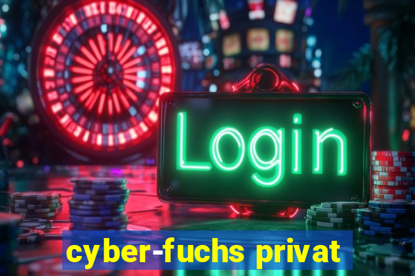 cyber-fuchs privat